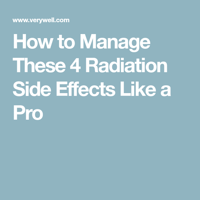 6 Side Effects of Radiation Therapy and How to Manage Them