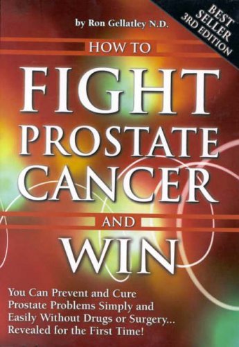 9780957820210: How to Fight Prostate Cancer and Win: You ...