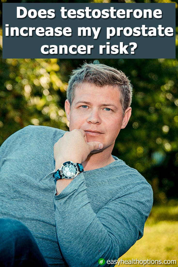Does testosterone increase my prostate cancer risk?