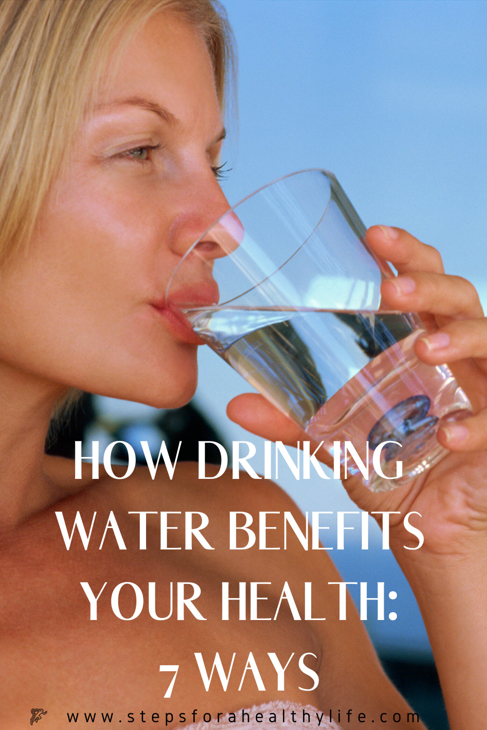 HOW DRINKING WATER BENEFITS YOUR HEALTH: 7 WAYS 