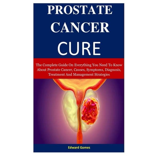 Prostate Cancer cure: The Complete Guide On Everything You Need To Know ...