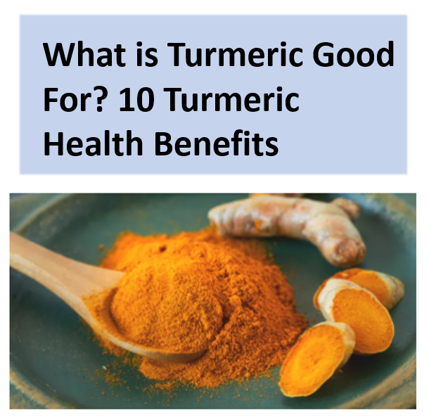 What is Turmeric Good For? 10 Turmeric Health Benefits ...