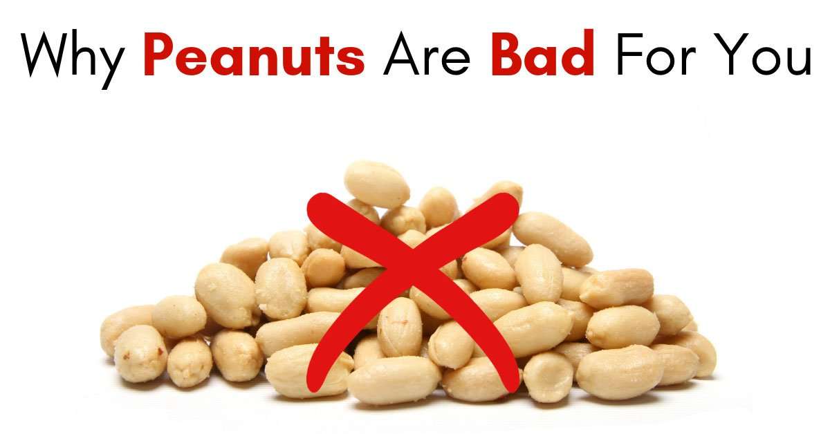 Why Peanuts Are Bad For You